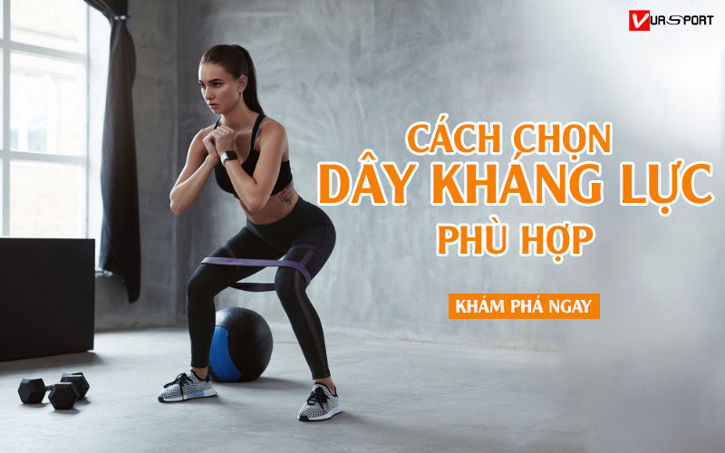 cach-chon-day-khang-luc-vuasport.vn